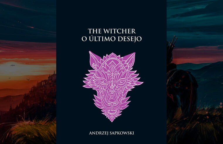 Resenha – The Witcher: O Último Desejo (Livro 1)