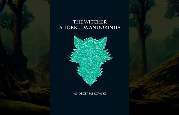 A Torre da Andorinha – Uma emocionante jornada do bruxo Geralt de Rivia (Livro 6)